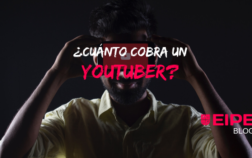 ¿Cuánto cobra un youtuber? Marketing en YouTube